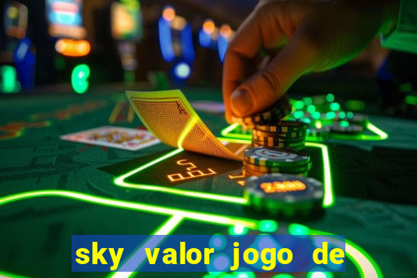 sky valor jogo de ganhar dinheiro